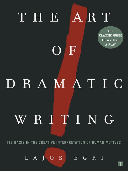 Title details for The Art of Dramatic Writing by Lajos Egri - Available
